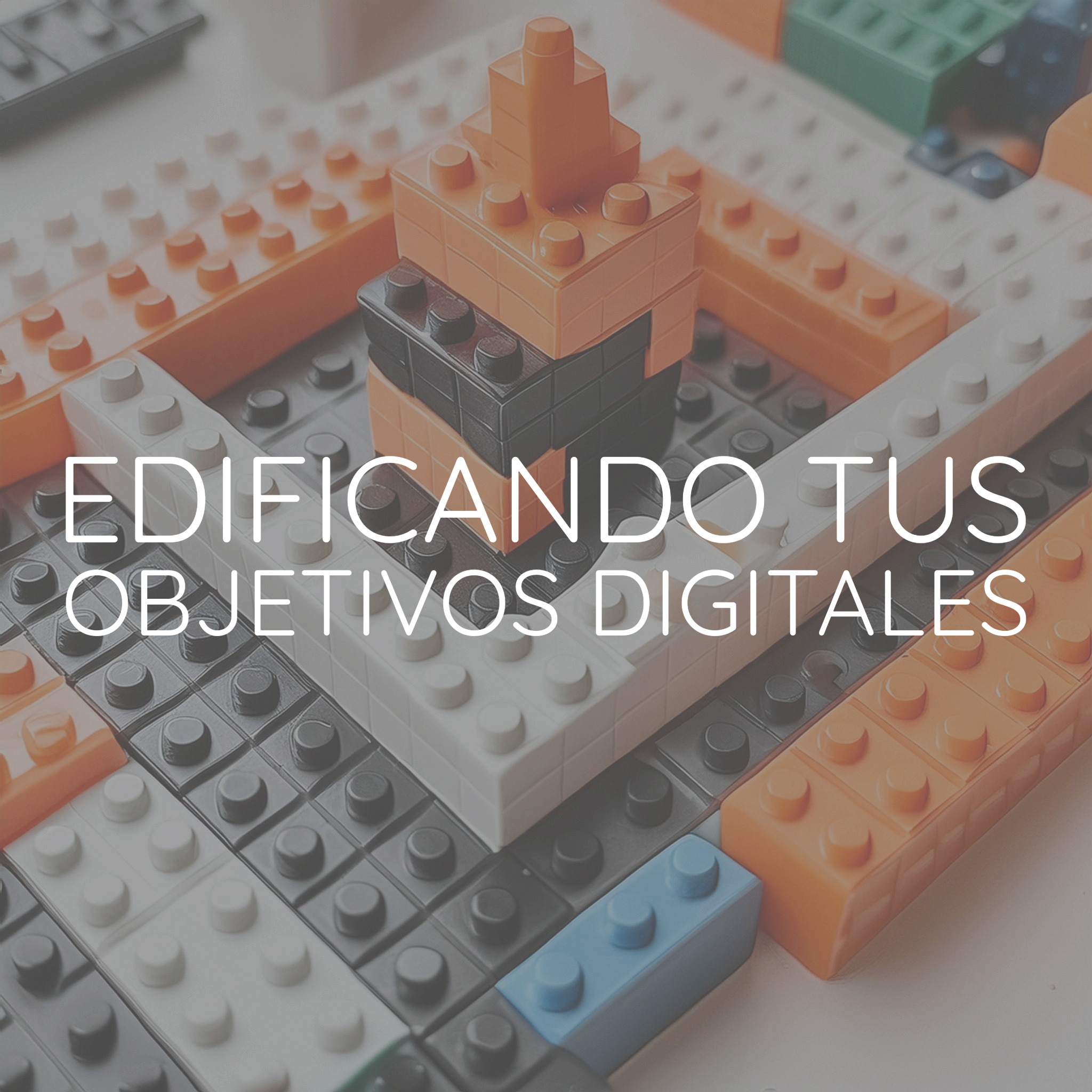 Imagen de una construcción hecha con legos, simbolizando la edificación de tus objetivos digitales.